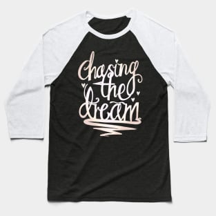 Chasing The Dream Baseball T-Shirt